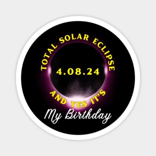 TOTAL ECLIPSE 2024 AND YES IT'S MY BIRTHDAY Magnet